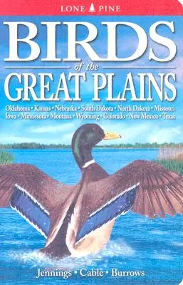Ptáci Velkých plání: Oklahoma, Kansas, Nebraska, Jižní Dakota, Severní Dakota, Missouri, Iowa, Minnesota, Montana, Wyoming, Colorado, New Mex - Birds of the Great Plains: Oklahoma, Kansas, Nebraska, South Dakota, North Dakota, Missouri, Iowa, Minnesota, Montana, Wyoming, Colorado, New Mex