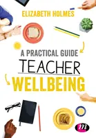 Praktický průvodce učitelskou pohodou - A Practical Guide to Teacher Wellbeing
