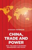 Čína, obchod a moc: Proč ekonomická angažovanost Západu selhala? - China, Trade and Power: Why the West's Economic Engagement Has Failed