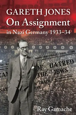Gareth Jones - Na misi v nacistickém Německu 1933-34 - Gareth Jones - On Assignment in Nazi Germany 1933-34