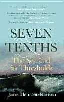 Sedm desetin - Moře a jeho prahy - Seven-Tenths - The Sea and its Thresholds
