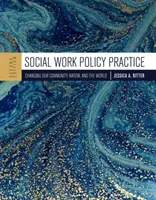 Politika sociální práce v praxi: Změnit naši komunitu, národ a svět - Social Work Policy Practice: Changing Our Community, Nation, and the World