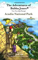 Dobrodružství Bubby Jonese (#3), 3: Cestování časem po národním parku Acadia - The Adventures of Bubba Jones (#3), 3: Time Traveling Through Acadia National Park