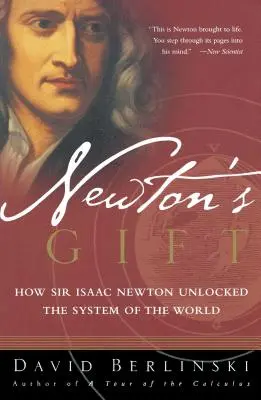 Newtonův dar: Jak sir Isaac Newton odhalil systém světa - Newton's Gift: How Sir Isaac Newton Unlocked the System of the World