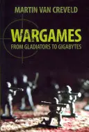 Válečné hry: Od gladiátorů ke gigabajtům - Wargames: From Gladiators to Gigabytes