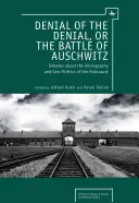 Popření popření aneb Bitva o Osvětim: Debaty o demografii a geopolitice holocaustu - Denial of the Denial, or the Battle of Auschwitz: Debates about the Demography and Geopolitics of the Holocaust
