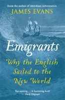 Emigranti: Proč se Angličané plavili do Nového světa - Emigrants: Why the English Sailed to the New World