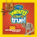 Ye Olde Weird But True: 300 pobuřujících faktů z historie - Ye Olde Weird But True: 300 Outrageous Facts from History