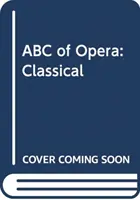 ABC opery: Klasika - ABC of Opera: Classical