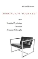 Myšlení mimo vlastní nohy: Jak empirická psychologie ospravedlňuje filozofii v křesle - Thinking Off Your Feet: How Empirical Psychology Vindicates Armchair Philosophy