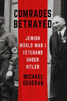 Zrazení kamarádi: Židovští veteráni z první světové války za Hitlera - Comrades Betrayed: Jewish World War I Veterans Under Hitler