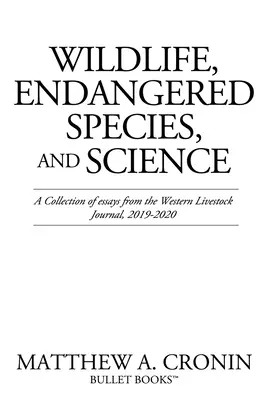Divoká příroda, ohrožené druhy a věda: Sborník esejů z časopisu Western Livestock Journal, 2019-2020 - Wildlife, Endangered Species, and Science: A Collection of essays from the Western Livestock Journal, 2019-2020