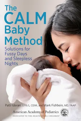 Metoda klidného dítěte: Řešení pro neklidné dny a bezesné noci. - The Calm Baby Method: Solutions for Fussy Days and Sleepless Nights