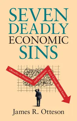 Sedm smrtelných ekonomických hříchů: Překážky na cestě k prosperitě a štěstí by měl znát každý občan. - Seven Deadly Economic Sins: Obstacles to Prosperity and Happiness Every Citizen Should Know