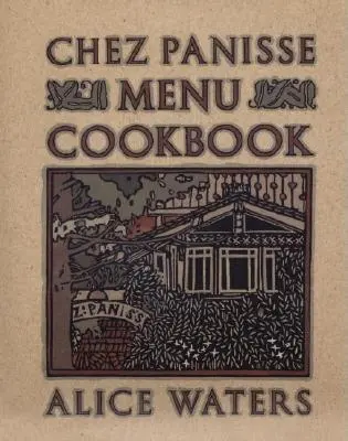 Kuchařka Chez Panisse Menu - Chez Panisse Menu Cookbook