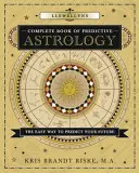 Llewellynova kompletní kniha prediktivní astrologie: Snadný způsob, jak předpovědět svou budoucnost - Llewellyn's Complete Book of Predictive Astrology: The Easy Way to Predict Your Future
