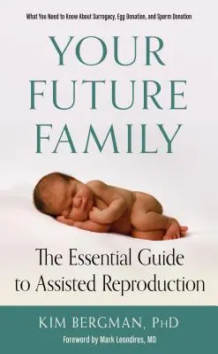 Vaše budoucí rodina: Základní průvodce asistovanou reprodukcí - Your Future Family: The Essential Guide to Assisted Reproduction