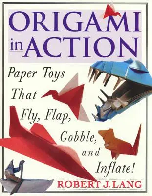 Origami v akci: Hračky z papíru, které létají, vlají, žbluňkají a nafukují se! - Origami in Action: Paper Toys That Fly, Flag, Gobble and Inflate!