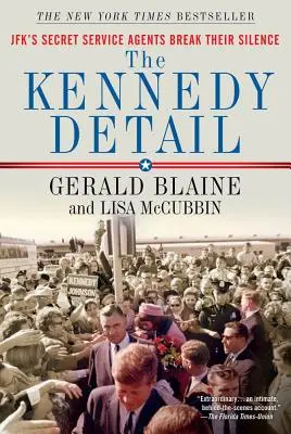 The Kennedy Detail: Jfk's Secret Service Agents Break Their Silence (Jfk's Secret Service Agents). - The Kennedy Detail: Jfk's Secret Service Agents Break Their Silence