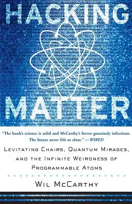 Hacking Matter: Levitující židle, kvantové zázraky a nekonečné podivnosti programovatelných atomů. - Hacking Matter: Levitating Chairs, Quantum Mirages, and the Infinite Weirdness of Programmable Atoms