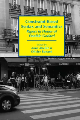 Syntax a sémantika založená na omezeních: Danile Godarda. - Constraint-Based Syntax and Semantics: Papers in Honor of Danile Godard