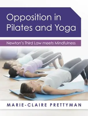 Opozice v pilates a józe: Třetí Newtonův zákon se setkává s všímavostí - Opposition in Pilates and Yoga: Newton's Third Law meets Mindfulness