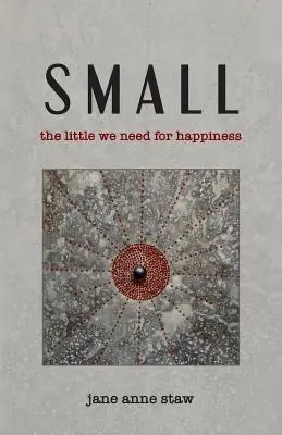 Malé: To málo, co potřebujeme ke štěstí - Small: The Little We Need for Happiness
