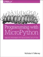 Programování v Micropythonu: Vložené programování s mikrokontroléry a Pythonem - Programming with Micropython: Embedded Programming with Microcontrollers and Python