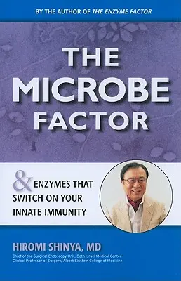 Faktor mikrobů: A enzymy, které zapnou vaši vrozenou imunitu - The Microbe Factor: And Enzymes That Turn on Your Innate Immunity
