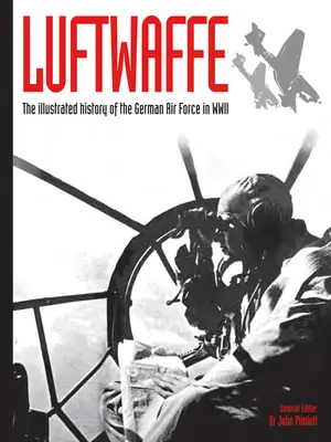 Luftwaffe, 4: Ilustrované dějiny německého letectva za druhé světové války - Luftwaffe, 4: The Illustrated History of the German Air Force in WWII