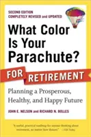 Jakou barvu má váš padák? pro důchodce: Plánování prosperující, zdravé a šťastné budoucnosti - What Color Is Your Parachute? for Retirement: Planning a Prosperous, Healthy, and Happy Future