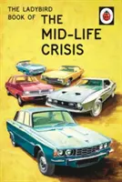 Ladybird Book of the Mid-Life Crisis (Kniha berušek o krizi středního věku) - Ladybird Book of the Mid-Life Crisis