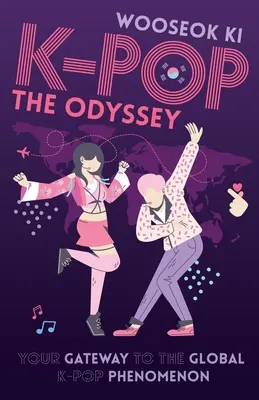 K-POP - Odysea: K-Pop - Odysea - vaše brána ke globálnímu fenoménu K-Popu - K-POP - The Odyssey: Your Gateway to the Global K-Pop Phenomenon