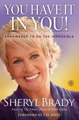 You Have It in You!: Máš v sobě sílu dělat nemožné - You Have It in You!: Empowered to Do the Impossible