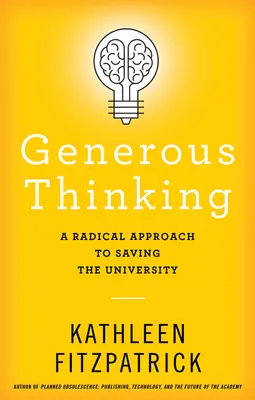 Velkorysé myšlení: Radikální přístup k záchraně univerzity - Generous Thinking: A Radical Approach to Saving the University