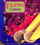Filipínská kuchyně: Recepty z ostrovů: Filipínské recepty: Recepty z ostrovů - Filipino Cuisine: Recipes from the Islands: Recipes from the Islands