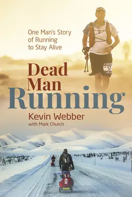 Mrtvý muž na útěku: Příběh jednoho muže, který běžel, aby zůstal naživu - Dead Man Running: One Man's Story of Running to Stay Alive