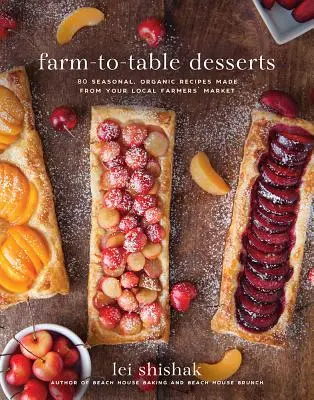 Dezerty z farmy na stůl: Dortíky: 80 sezónních ekologických receptů z místních farmářských trhů - Farm-To-Table Desserts: 80 Seasonal, Organic Recipes Made from Your Local Farmers' Market