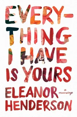 Všechno, co mám, je tvoje: Manželství - Everything I Have Is Yours: A Marriage