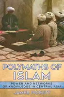 Polymati islámu: Moc a sítě znalostí ve střední Asii - Polymaths of Islam: Power and Networks of Knowledge in Central Asia