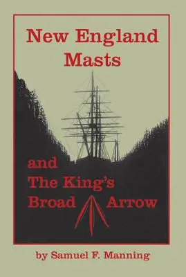 Stožáry Nové Anglie: A králův široký šíp - New England Masts: And the King's Broad Arrow