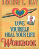 Miluj se, uzdrav svůj život Pracovní sešit - Love Yourself, Heal Your Life Workbook