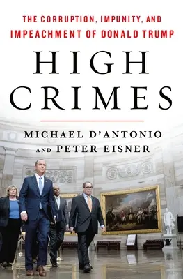 Zločiny ve velkém stylu: Donalda Trumpa: Korupce, beztrestnost a obžaloba - High Crimes: The Corruption, Impunity, and Impeachment of Donald Trump