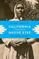 Kalifornie očima domorodců: Znovuobjevování historie - California through Native Eyes: Reclaiming History