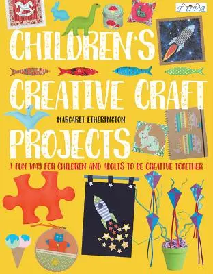 Dětské kreativní řemeslné projekty - Children's Creative Craft Projects
