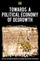 K politické ekonomii degresivního růstu - Towards a Political Economy of Degrowth
