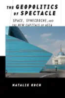 Geopolitika podívané: prostor, synekdocha a nová hlavní města Asie - The Geopolitics of Spectacle: Space, Synecdoche, and the New Capitals of Asia