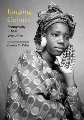 Kultura zobrazování: Fotografování v Mali v západní Africe - Imaging Culture: Photography in Mali, West Africa