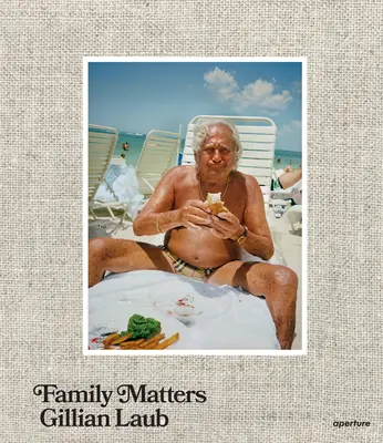 Gillian Laubová: Rodinné záležitosti - Gillian Laub: Family Matters