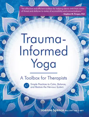 Jóga informovaná o traumatu: Soubor nástrojů pro terapeuty: 47 cvičení ke zklidnění, vyrovnání a obnově nervového systému - Trauma-Informed Yoga: A Toolbox for Therapists: 47 Practices to Calm, Balance, and Restore the Nervous System